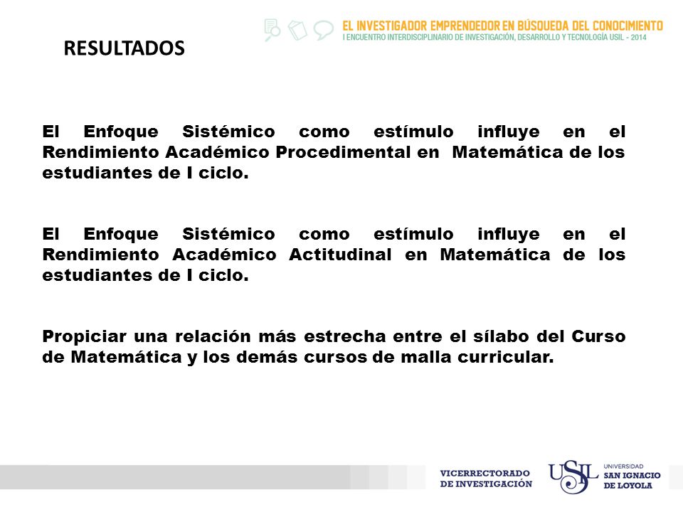 RESULTADOS El Enfoque Sistémico como estímulo influye en el Rendimiento Académico Procedimental en Matemática de los estudiantes de I ciclo.