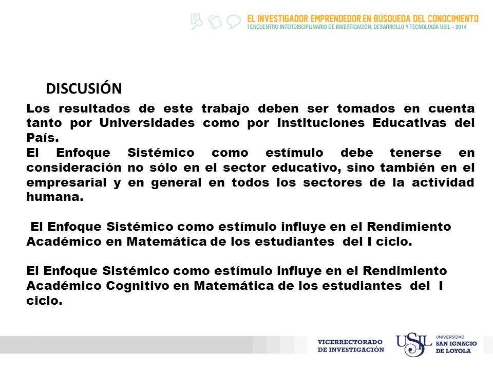 Los resultados de este trabajo deben ser tomados en cuenta tanto por Universidades como por Instituciones Educativas del País.