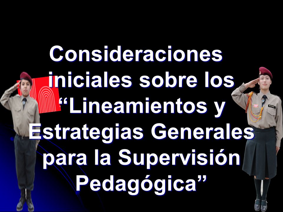 Consideraciones iniciales sobre los Lineamientos y Estrategias Generales para la Supervisión Pedagógica