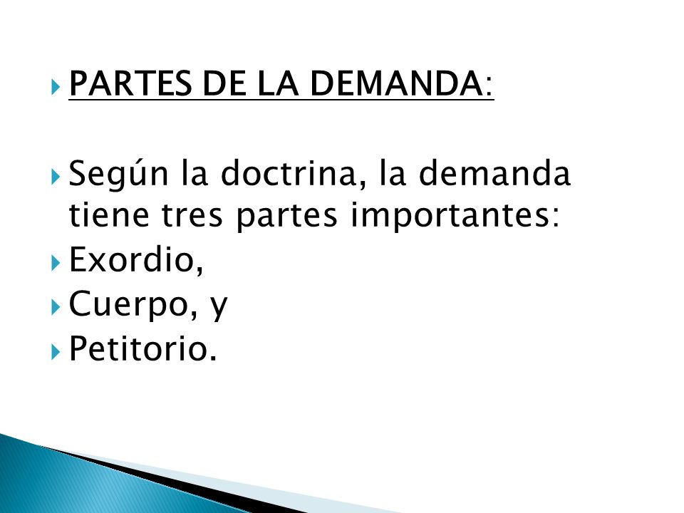 PARTES DE LA DEMANDA: Según la doctrina, la demanda tiene tres partes importantes: Exordio, Cuerpo, y.
