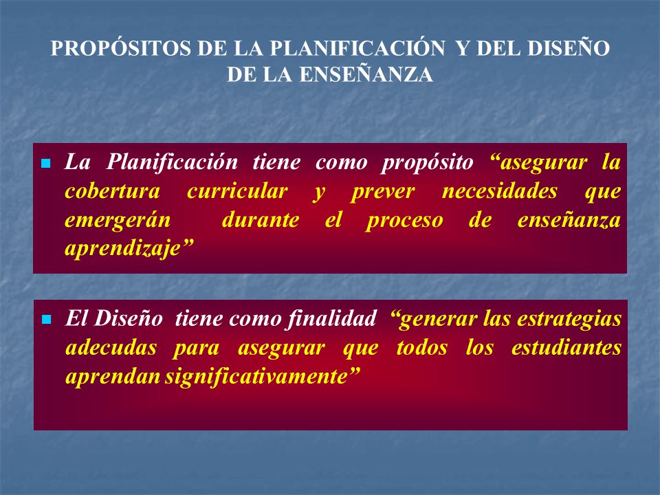PROPÓSITOS DE LA PLANIFICACIÓN Y DEL DISEÑO DE LA ENSEÑANZA