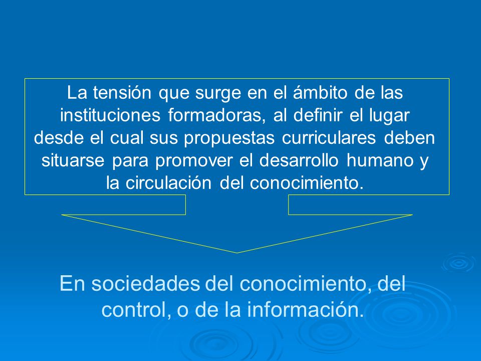 En sociedades del conocimiento, del control, o de la información.
