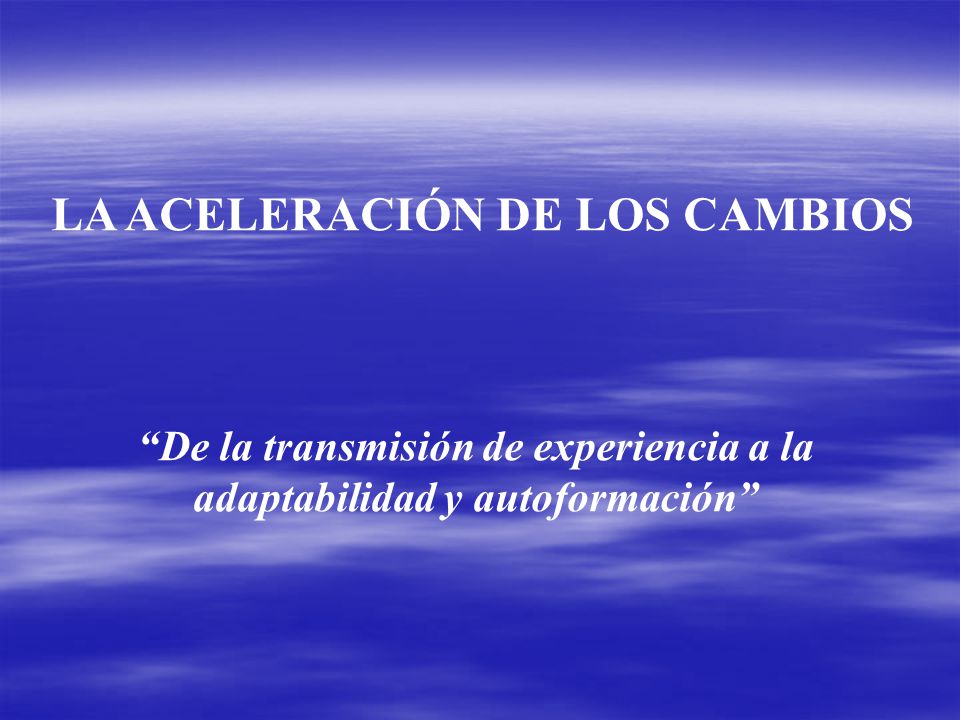De la transmisión de experiencia a la adaptabilidad y autoformación