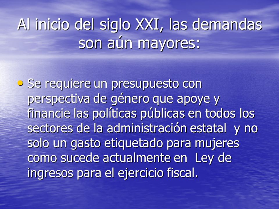 Al inicio del siglo XXI, las demandas son aún mayores: