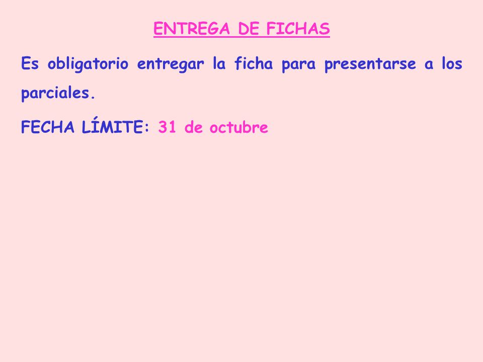 ENTREGA DE FICHAS Es obligatorio entregar la ficha para presentarse a los parciales.