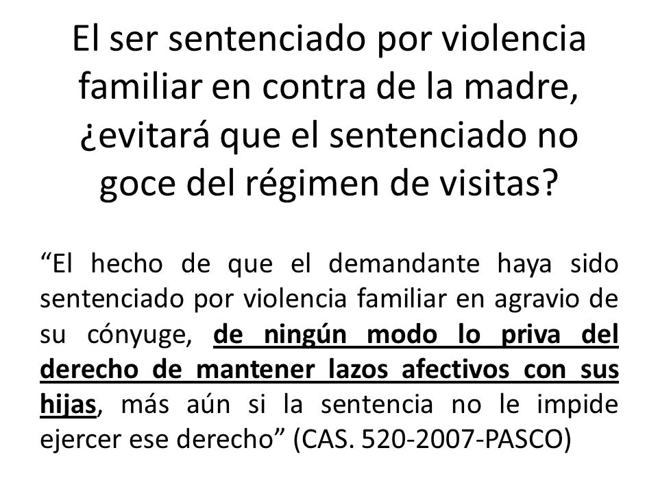 El ser sentenciado por violencia familiar en contra de la madre, ¿evitará que el sentenciado no goce del régimen de visitas