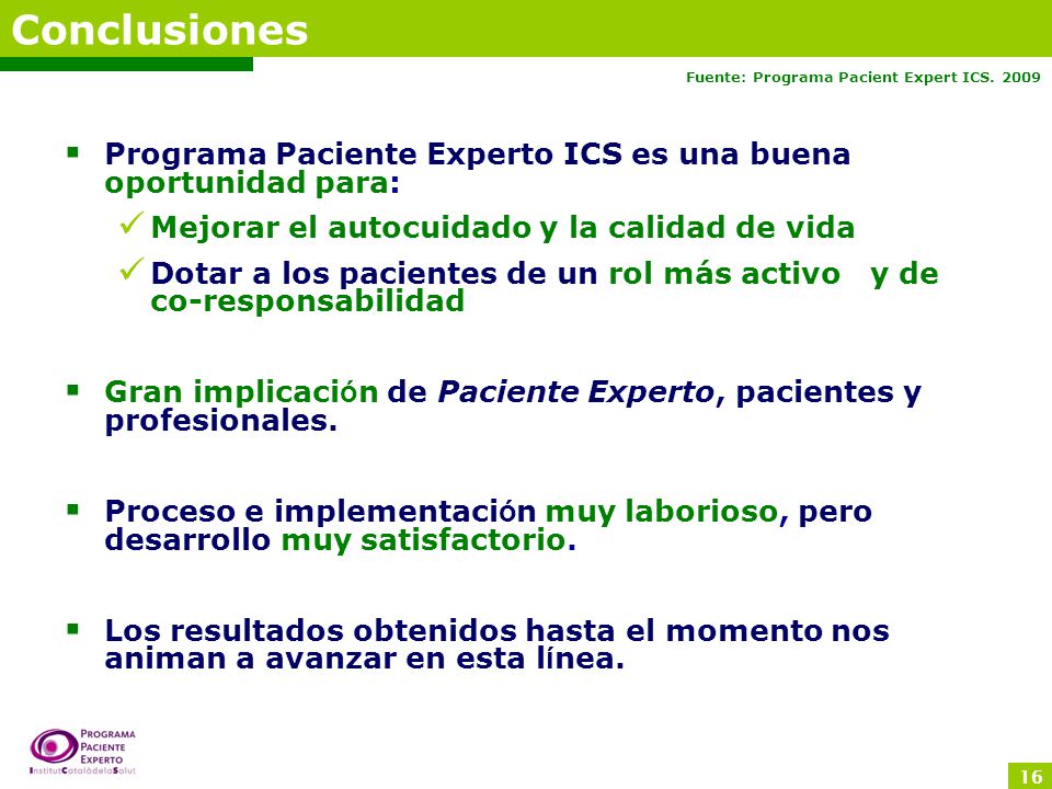 Conclusiones Fuente: Programa Pacient Expert ICS Programa Paciente Experto ICS es una buena oportunidad para: