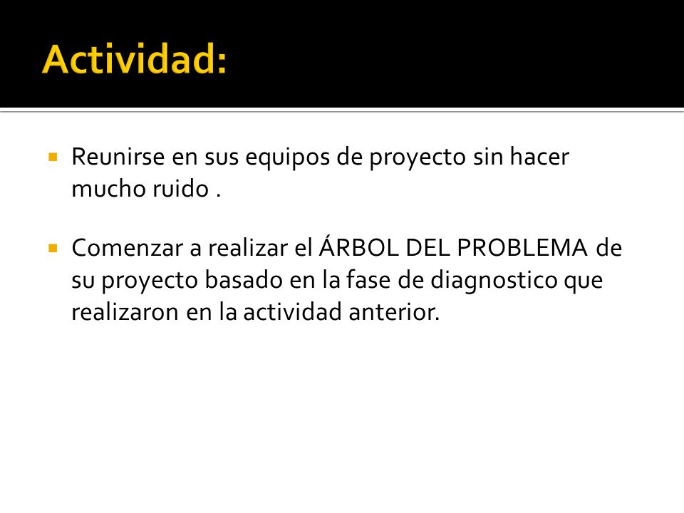 Actividad: Reunirse en sus equipos de proyecto sin hacer mucho ruido .