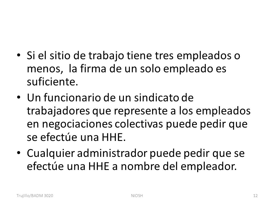 Si el sitio de trabajo tiene tres empleados o menos, la firma de un solo empleado es suficiente.