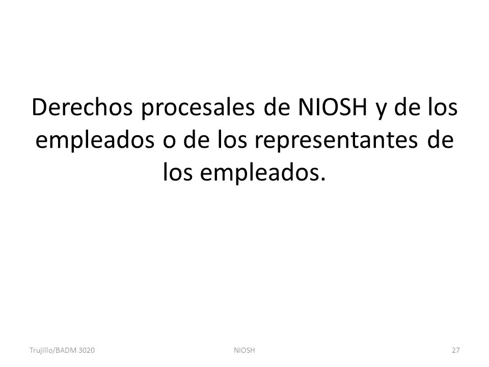 Derechos procesales de NIOSH y de los empleados o de los representantes de los empleados.