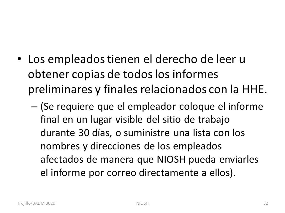 Los empleados tienen el derecho de leer u obtener copias de todos los informes preliminares y finales relacionados con la HHE.