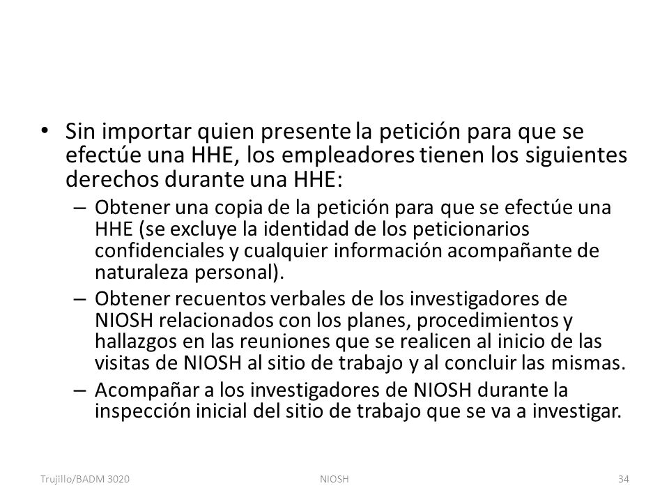 Sin importar quien presente la petición para que se efectúe una HHE, los empleadores tienen los siguientes derechos durante una HHE: