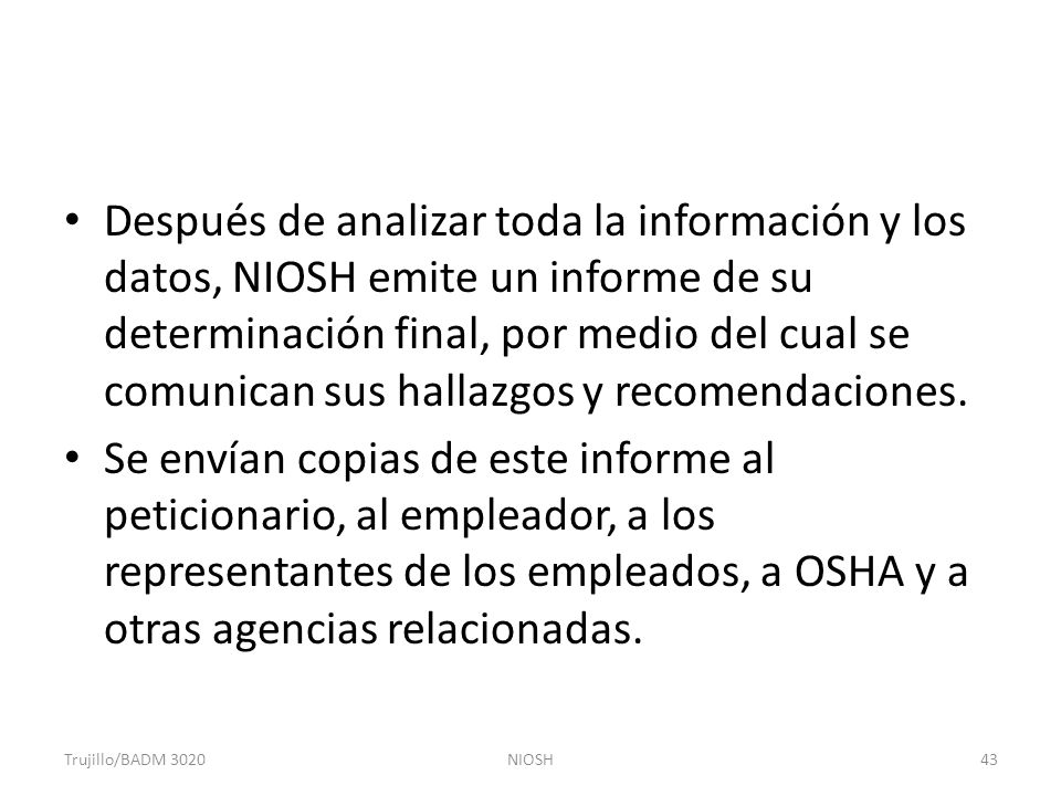 Después de analizar toda la información y los datos, NIOSH emite un informe de su determinación final, por medio del cual se comunican sus hallazgos y recomendaciones.
