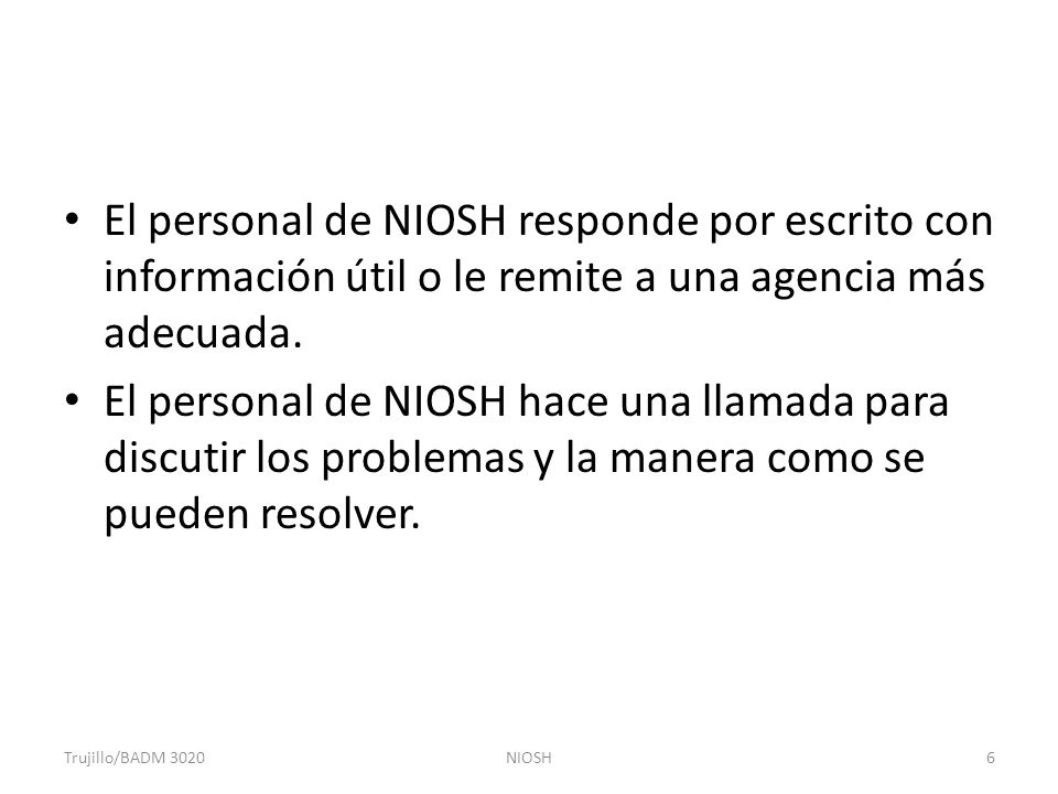 El personal de NIOSH responde por escrito con información útil o le remite a una agencia más adecuada.