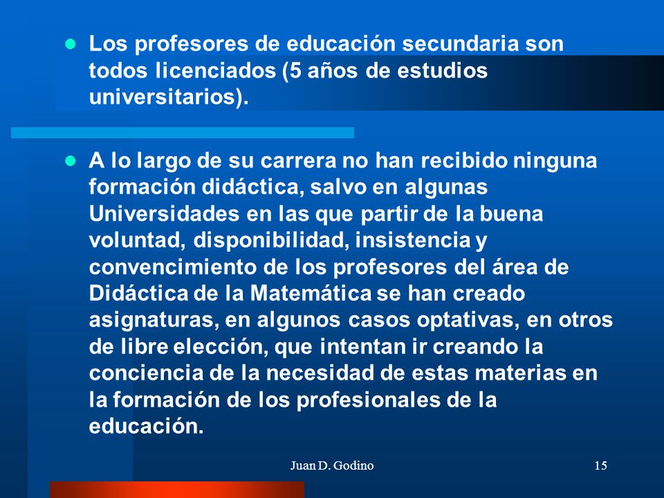 Los profesores de educación secundaria son todos licenciados (5 años de estudios universitarios).