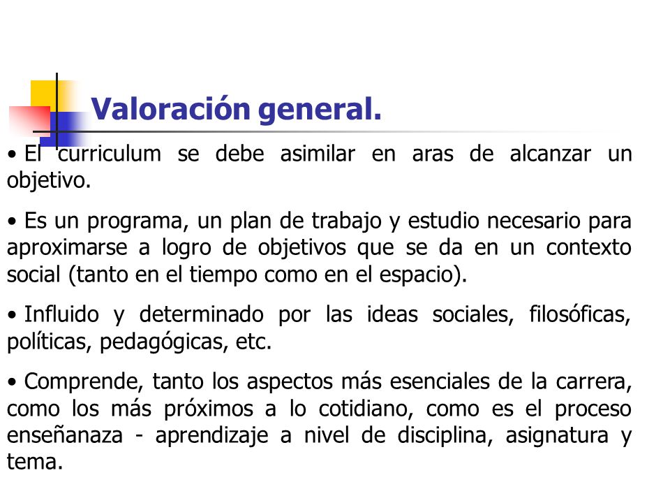 Valoración general. El curriculum se debe asimilar en aras de alcanzar un objetivo.