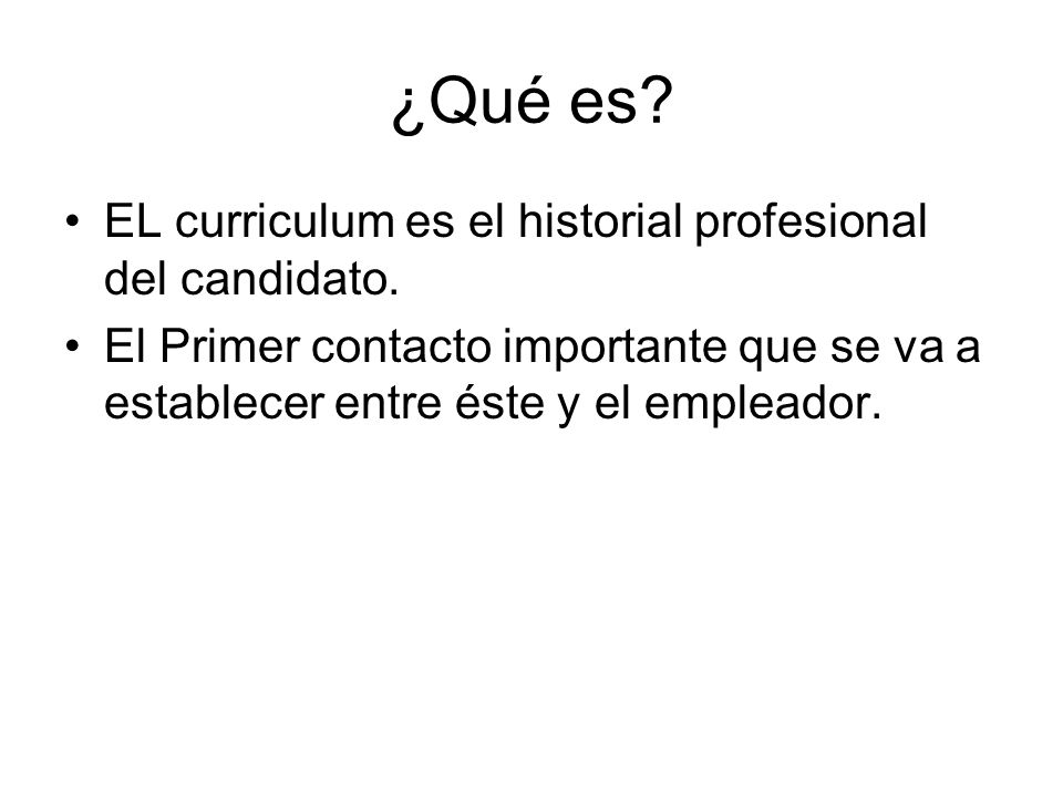 ¿Qué es EL curriculum es el historial profesional del candidato.