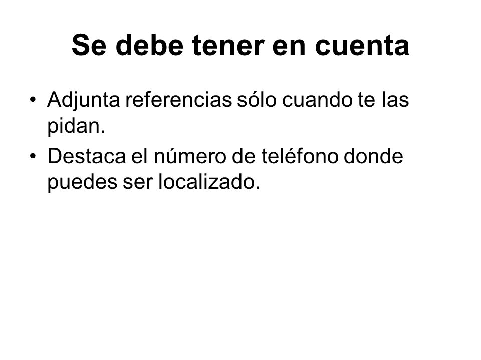 Se debe tener en cuenta Adjunta referencias sólo cuando te las pidan.