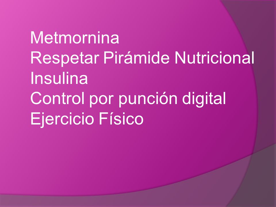 Metmornina Respetar Pirámide Nutricional Insulina Control por punción digital Ejercicio Físico