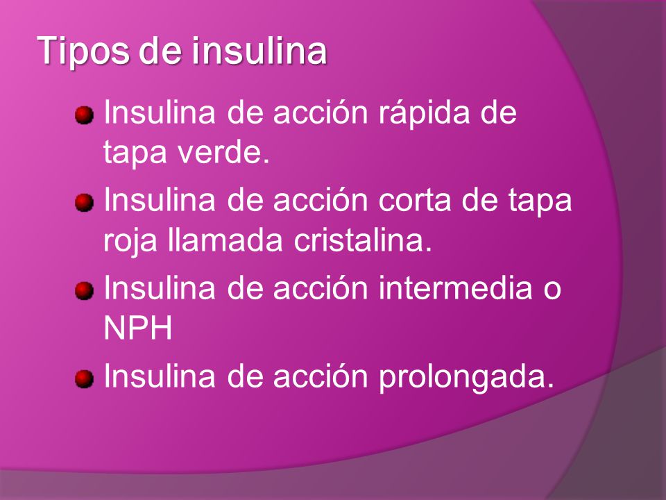 Tipos de insulina Insulina de acción rápida de tapa verde.