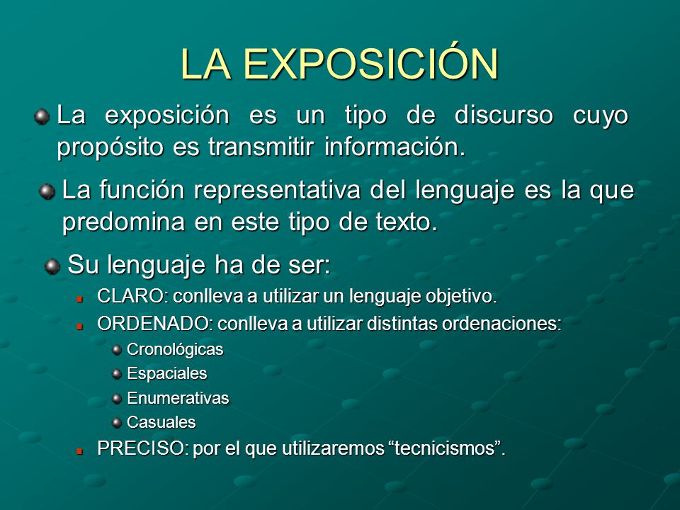 LA EXPOSICIÓN La exposición es un tipo de discurso cuyo propósito es transmitir información.