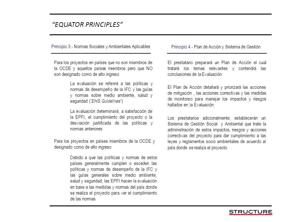 EQUATOR PRINCIPLES Principio 3 - Normas Sociales y Ambientales Aplicables. Principio 4 - Plan de Acción y Sistema de Gestión.