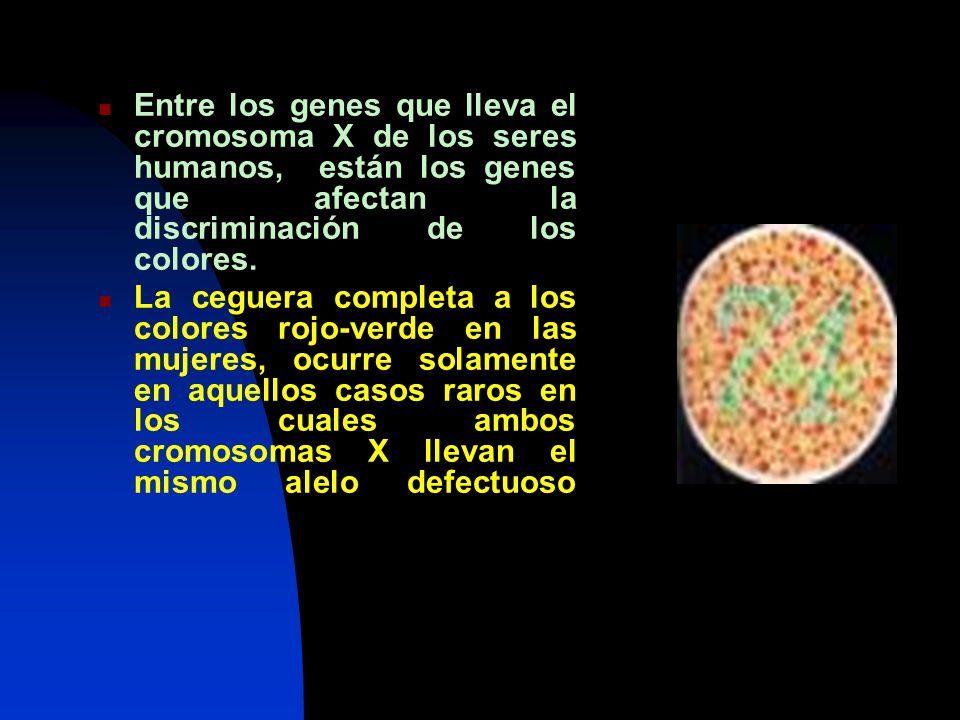 Entre los genes que lleva el cromosoma X de los seres humanos, están los genes que afectan la discriminación de los colores.