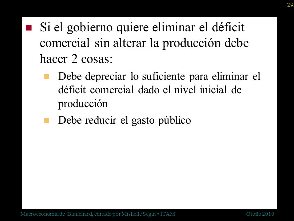 Si el gobierno quiere eliminar el déficit comercial sin alterar la producción debe hacer 2 cosas: