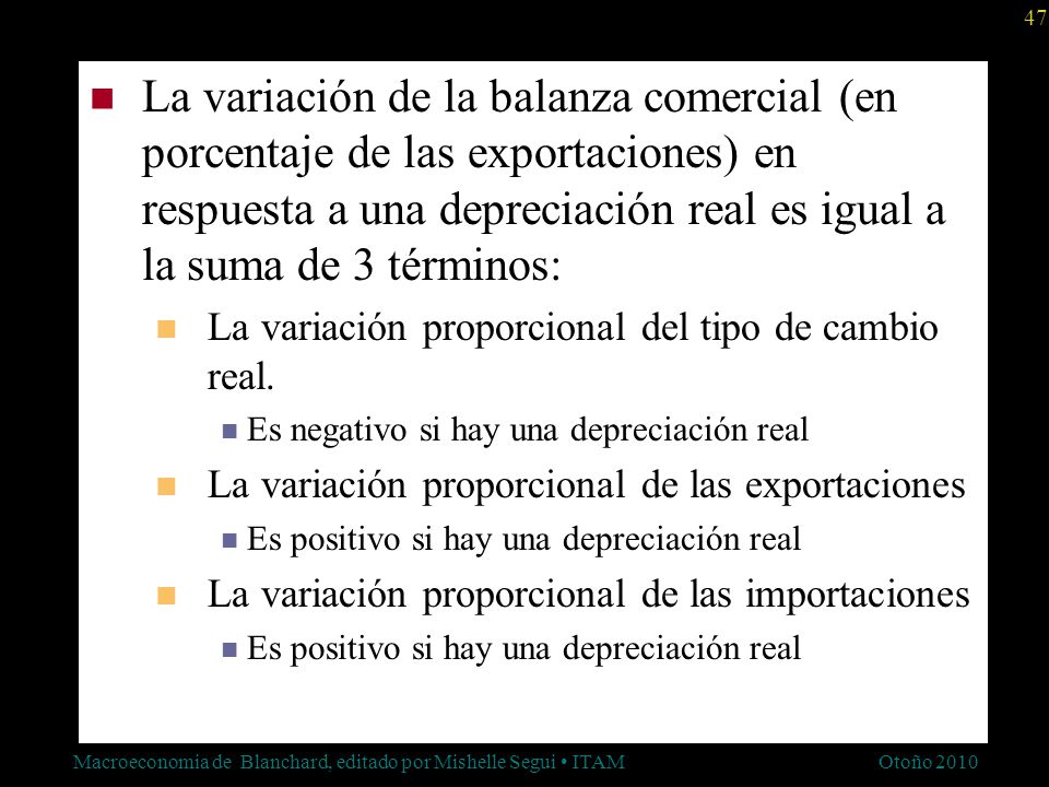 La variación de la balanza comercial (en porcentaje de las exportaciones) en respuesta a una depreciación real es igual a la suma de 3 términos: