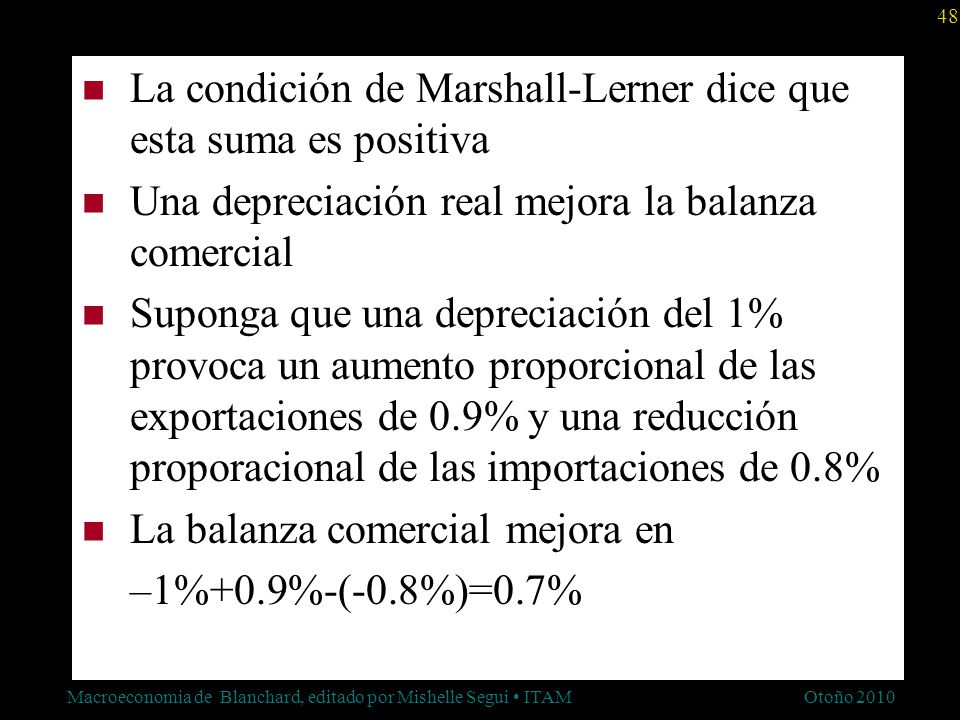 La condición de Marshall-Lerner dice que esta suma es positiva