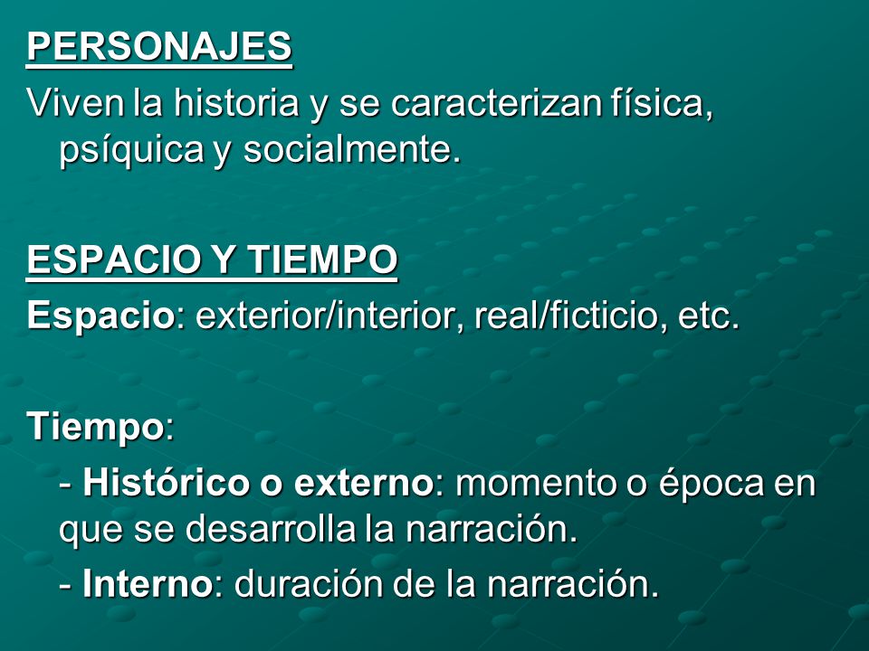 PERSONAJES Viven la historia y se caracterizan física, psíquica y socialmente.