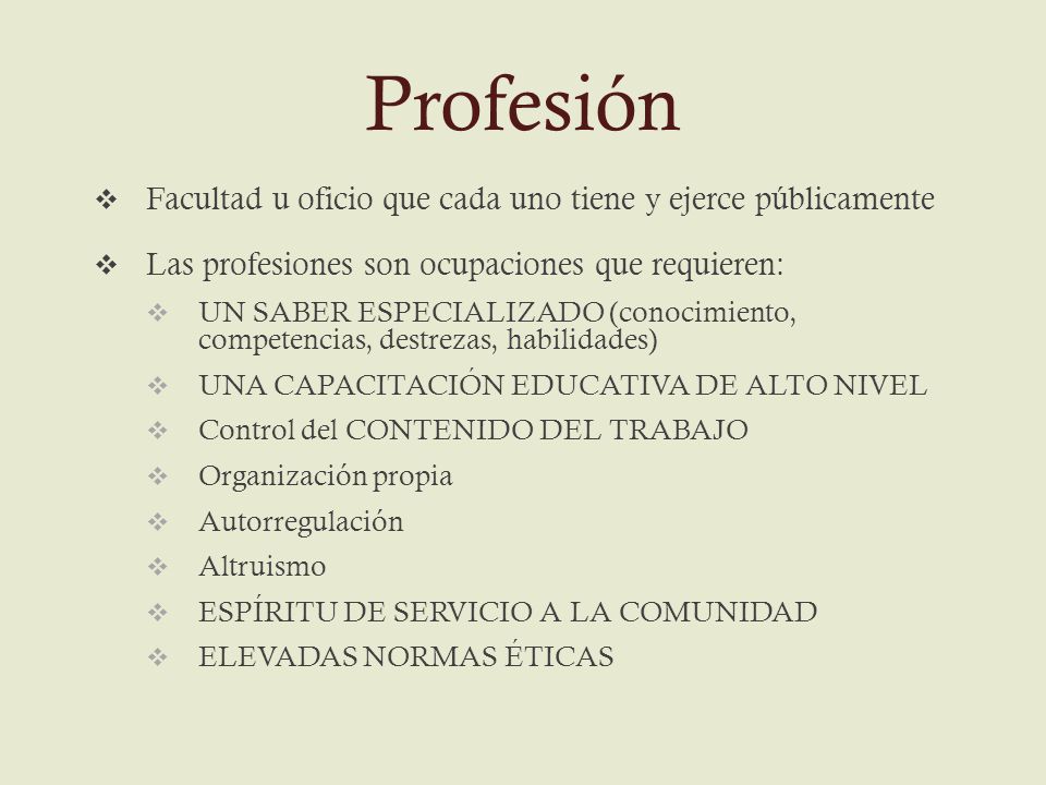 Profesión Facultad u oficio que cada uno tiene y ejerce públicamente