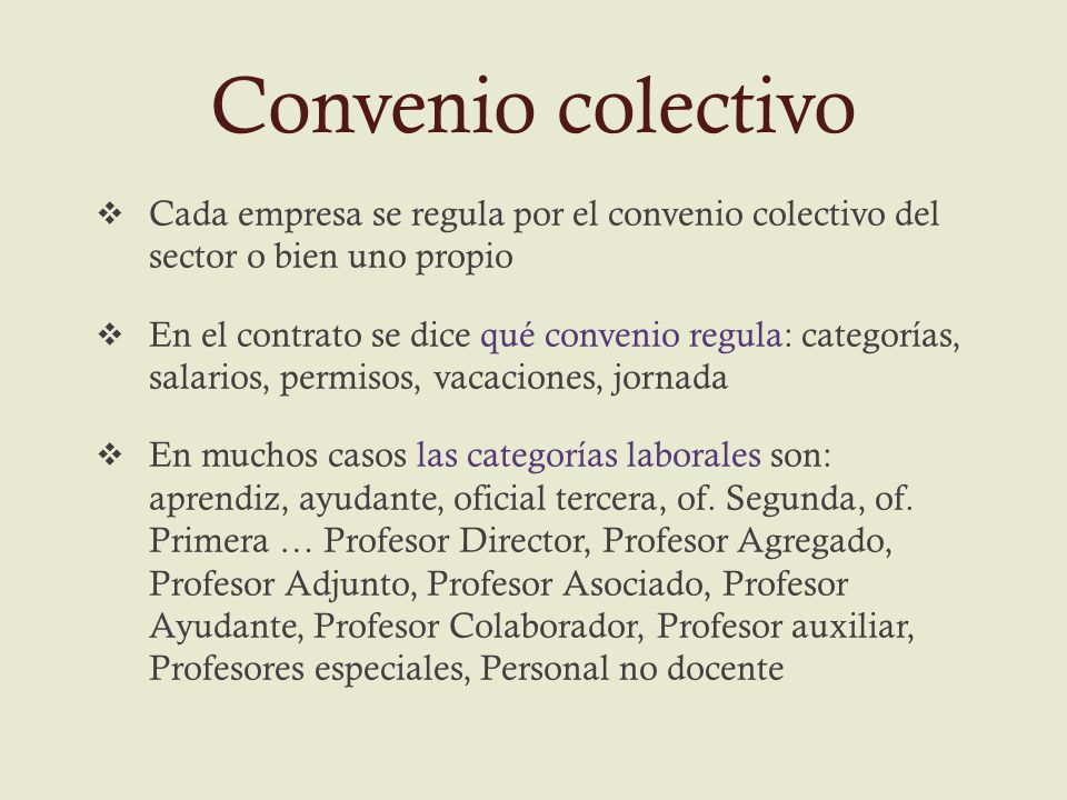 Convenio colectivo Cada empresa se regula por el convenio colectivo del sector o bien uno propio.
