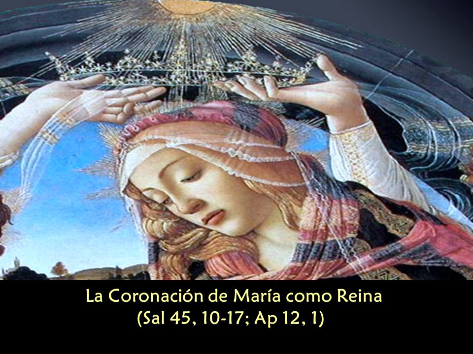 La Coronación de María como Reina (Sal 45, 10-17; Ap 12, 1)