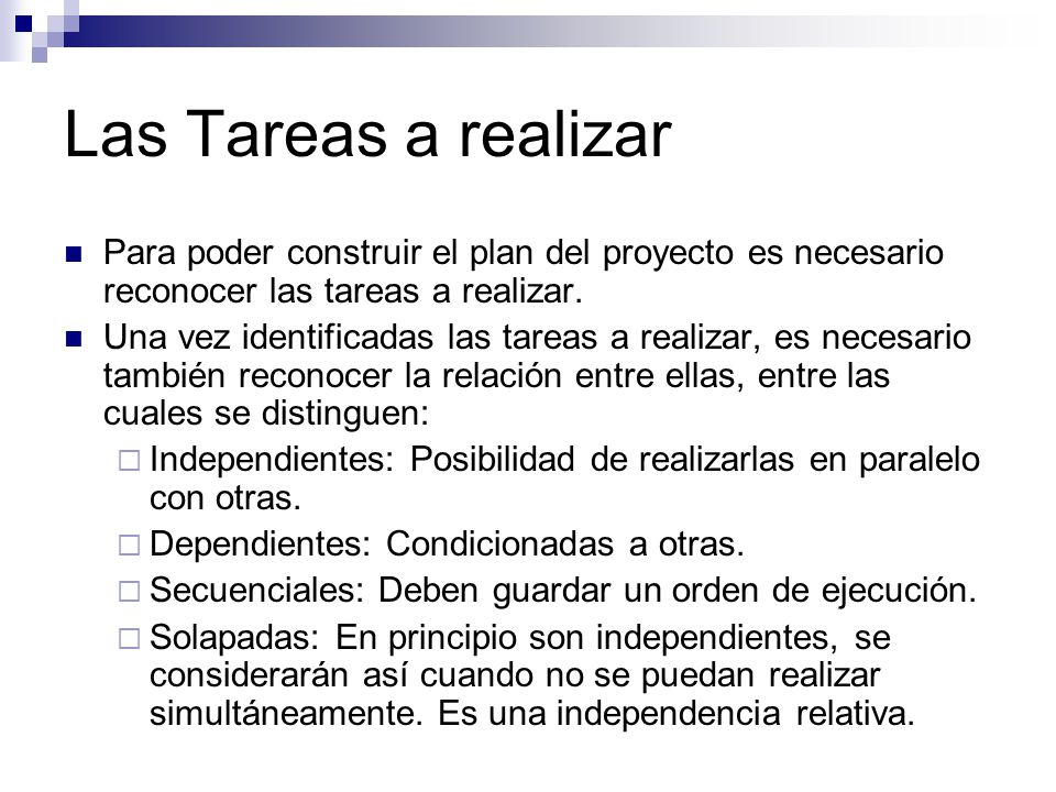 Las Tareas a realizar Para poder construir el plan del proyecto es necesario reconocer las tareas a realizar.