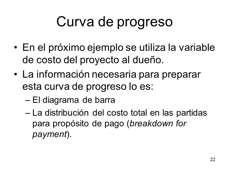 Curva de progreso En el próximo ejemplo se utiliza la variable de costo del proyecto al dueño.