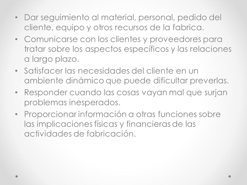 Dar seguimiento al material, personal, pedido del cliente, equipo y otros recursos de la fabrica.