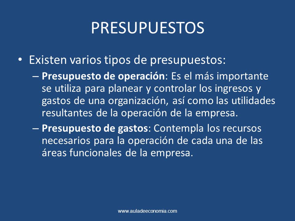 PRESUPUESTOS Existen varios tipos de presupuestos: