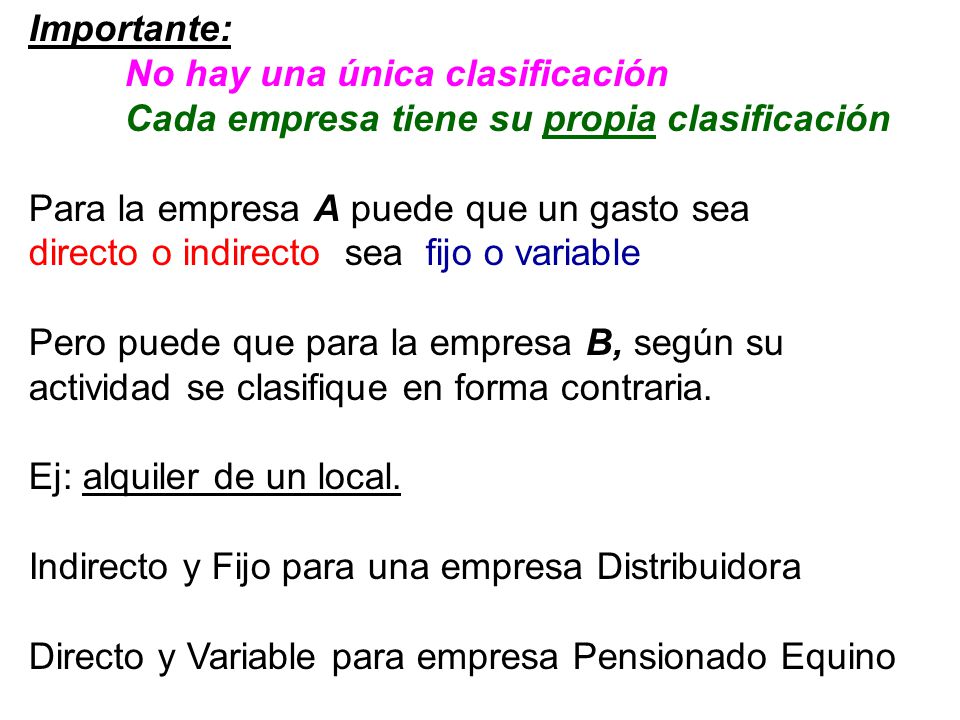 Importante: No hay una única clasificación. Cada empresa tiene su propia clasificación. Para la empresa A puede que un gasto sea.