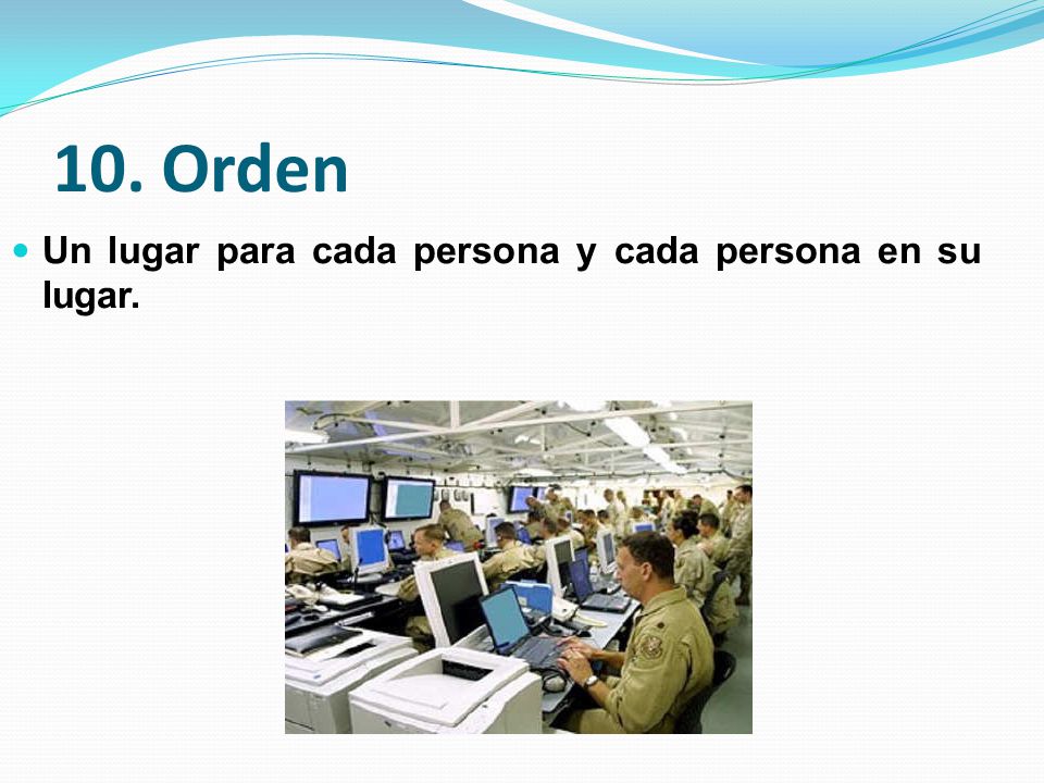 10. Orden Un lugar para cada persona y cada persona en su lugar.