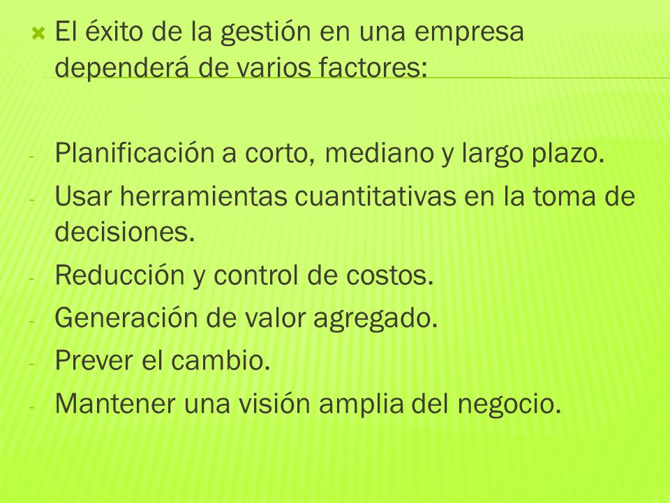 El éxito de la gestión en una empresa dependerá de varios factores:
