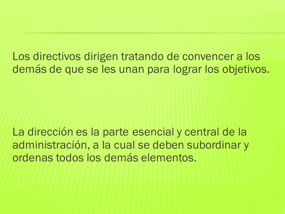 Los directivos dirigen tratando de convencer a los demás de que se les unan para lograr los objetivos.