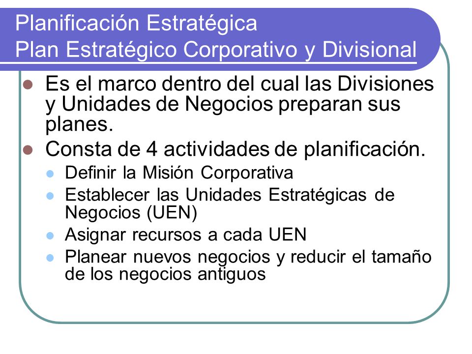 Planificación Estratégica Plan Estratégico Corporativo y Divisional