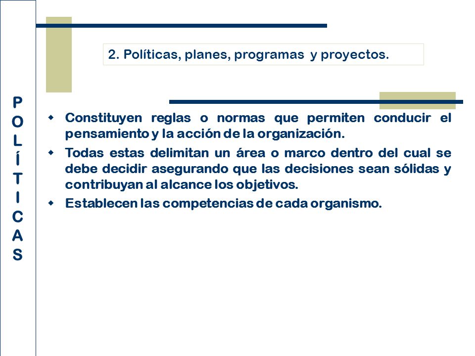 P O L Í T I C A S 2. Políticas, planes, programas y proyectos.