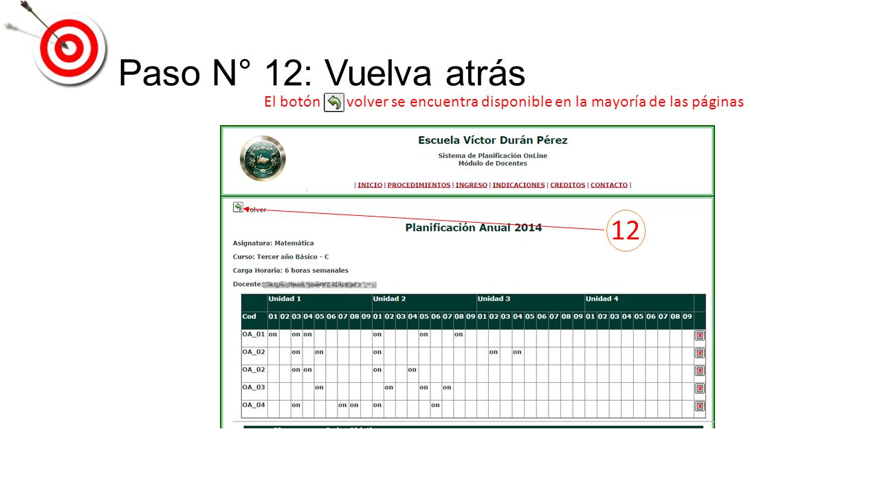 Paso N° 12: Vuelva atrás El botón volver se encuentra disponible en la mayoría de las páginas.
