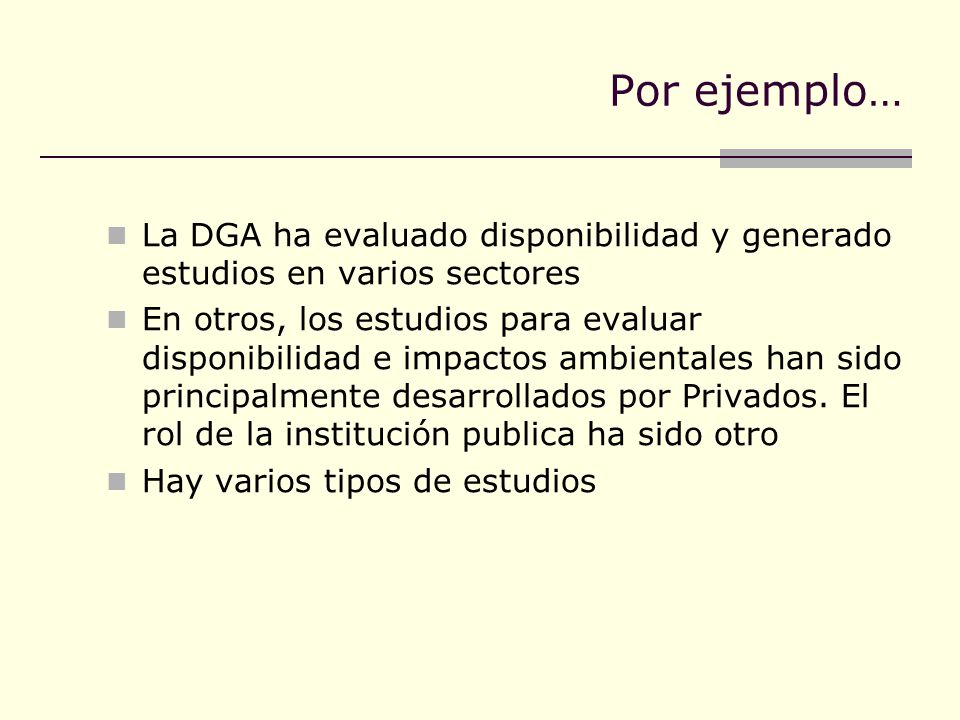 Por ejemplo… La DGA ha evaluado disponibilidad y generado estudios en varios sectores.