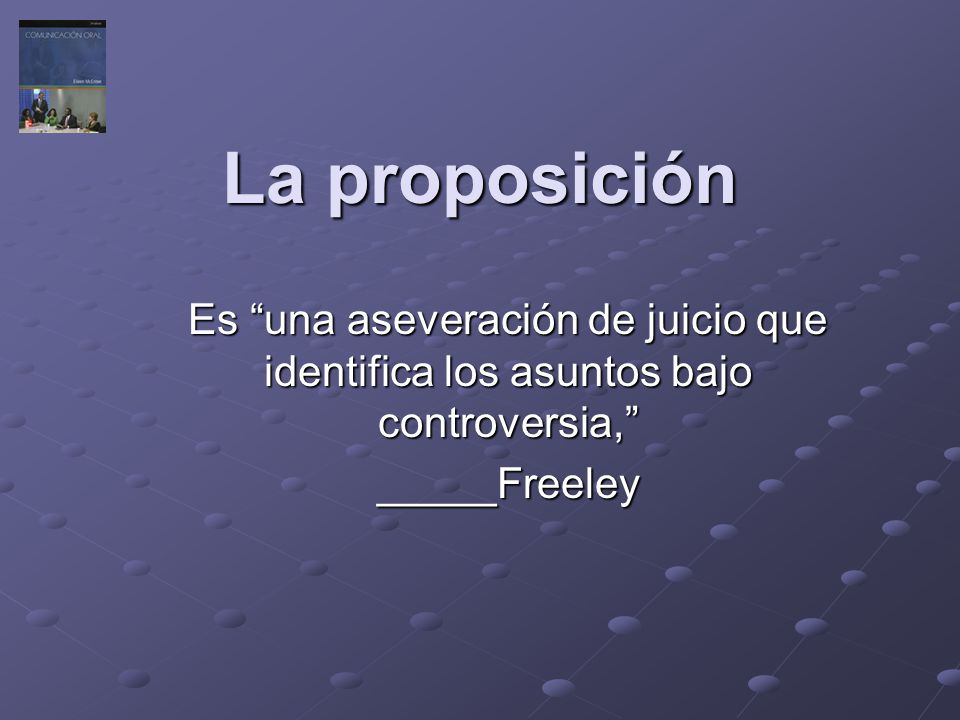 La proposición Es una aseveración de juicio que identifica los asuntos bajo controversia, _____Freeley.