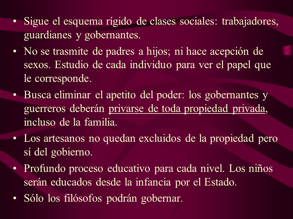 Sigue el esquema rígido de clases sociales: trabajadores, guardianes y gobernantes.