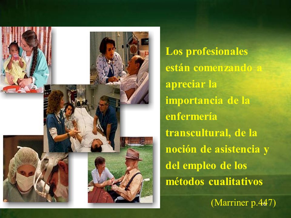 Los profesionales están comenzando a apreciar la importancia de la enfermería transcultural, de la noción de asistencia y del empleo de los métodos cualitativos