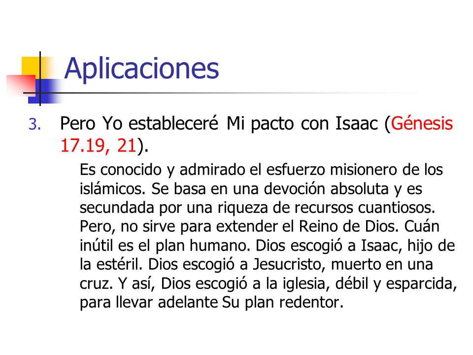 Aplicaciones Pero Yo estableceré Mi pacto con Isaac (Génesis 17.19, 21).